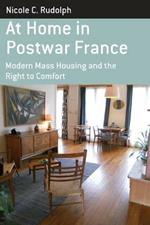 At Home in Postwar France: Modern Mass Housing and the Right to Comfort