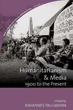 Humanitarianism and Media: 1900 to the Present