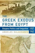 The Greek Exodus from Egypt: Diaspora Politics and Emigration, 1937-1962