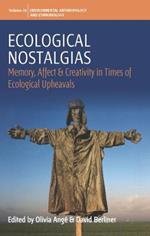 Ecological Nostalgias: Memory, Affect and Creativity in Times of Ecological Upheavals