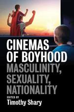 Cinemas of Boyhood: Masculinity, Sexuality, Nationality