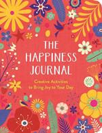 The Happiness Journal: Creative Activities to Bring Joy to Your Day