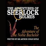 The Adventures of Sherlock Holmes - The Adventure of the Noble Bachelor