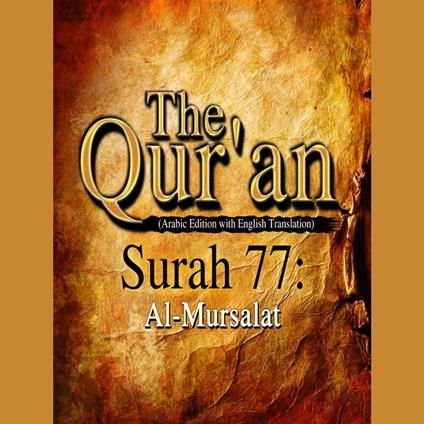 The Qur'an (Arabic Edition with English Translation) - Surah 77 - Al-Mursalat