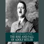 The Hitler Collection: The Rise and Fall of Adolf Hitler