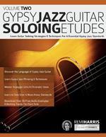 Gypsy Jazz Guitar Soloing Etudes - Volume Two: Learn Guitar Soloing Strategies & Techniques For 6 Essential Gypsy Jazz Standards