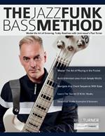 The Jazz Funk Bass Method: Master the Art of Grooving, Funky Basslines with Jamiroquai's Paul Turner