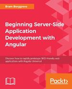 Beginning Server-Side Application Development with Angular: Discover how to rapidly prototype SEO-friendly web applications with Angular Universal