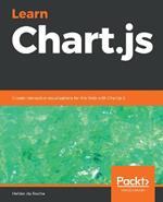 Learn Chart.js: Create interactive visualizations for the Web with Chart.js 2