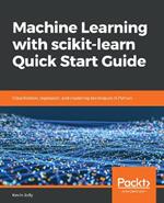 Machine Learning with scikit-learn Quick Start Guide: Classification, regression, and clustering techniques in Python