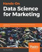 Hands-On Data Science for Marketing: Improve your marketing strategies with machine learning using Python and R