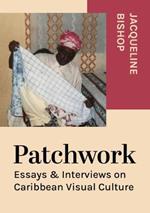 Patchwork: Essays & Interviews on Caribbean Visual Culture