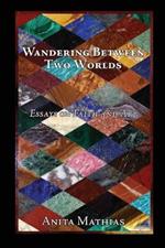 Wandering Between Two Worlds: Essays on Faith and Art