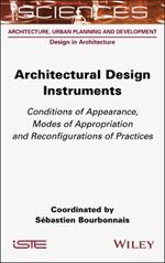 Architectural Design Instruments: Conditions of Appearance, Modes of Appropriation and Reconfigurations of Practices