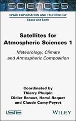 Satellites for Atmospheric Sciences 1: Meteorology, Climate and Atmospheric Composition