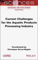 Current Challenges for the Aquatic Products Processing Industry