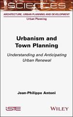 Urbanism and Town Planning: Understanding and Anticipating Urban Renewal