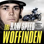 Raw Speed - The Autobiography of the Three-Times World Speedway Champion