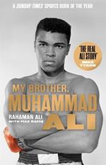 My Brother, Muhammad Ali: The Definitive Biography of the Greatest of All Time