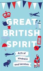 Great British Spirit: Acts of kindness and heroism