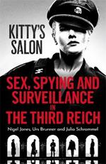 Kitty's Salon: Sex, Spying and Surveillance in the Third Reich