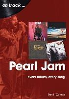 Pearl Jam On Track: Every Album, Every Song