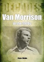 Van Morrison in the 1970s: Decades