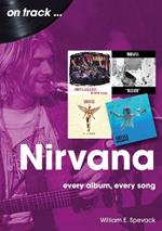 Nirvana On Track: Every Album, Every Song