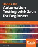 Hands-On Automation Testing with Java for Beginners: Build automation testing frameworks from scratch with Java