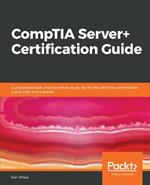 CompTIA Server+ Certification Guide: A comprehensive, end-to-end study guide for the SK0-004 certification, along with mock exams