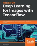 Hands-On Deep Learning for Images with TensorFlow: Build intelligent computer vision applications using TensorFlow and Keras
