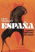 Espana: A Brief History of Spain