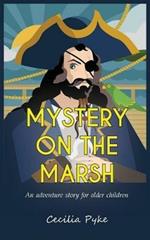 Mystery on the Marsh: An adventure story for older children