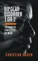 Bipolar Disorder 1 Or 2: The Darkest Corners of My Mind