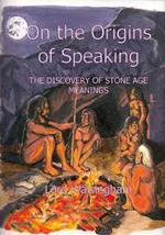 On the Origins of Speaking: The Discovery of Stone Age Meanings