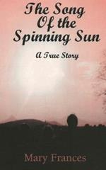 The Song of the Spinning Sun: A True Story