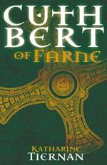 Cuthbert of Farne: A novel of Northumbria's warrior saint