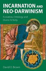 Incarnation and Neo-Darwinism: Evolution, Ontology and Divine Activity