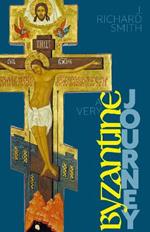 A Very Byzantine Journey: Discovering the New Testament Story through Icons and Pilgrimage