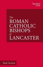 The Roman Catholic Bishops of Lancaster: Celebrating the Centenary 1924–2024