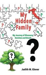 My Hidden Family: My Journey of Discovery, Decision and Deceit