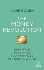 The Money Revolution: Easy Ways to Manage Your Finances in a Digital World