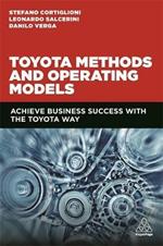 Toyota Methods and Operating Models: Achieve Business Success with the Toyota Way