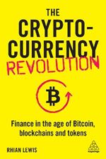 The Cryptocurrency Revolution: Finance in the Age of Bitcoin, Blockchains and Tokens