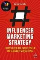 Influencer Marketing Strategy: How to Create Successful Influencer Marketing