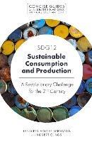 SDG12 - Sustainable Consumption and Production: A Revolutionary Challenge for the 21st Century