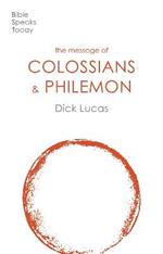 The Message of Colossians and Philemon: Fullness And Freedom