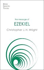 The Message of Ezekiel: A New Heart And A New Spirit
