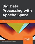 Big Data Processing with Apache Spark: Efficiently tackle large datasets and big data analysis with Spark and Python