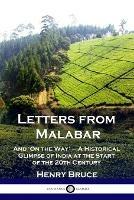 Letters from Malabar: And 'On the Way' - A Historical Glimpse of India at the Start of the 20th Century